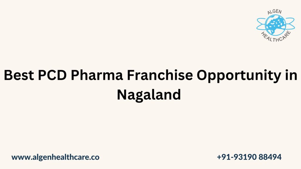 Best PCD Pharma Franchise Opportunity in Nagaland 